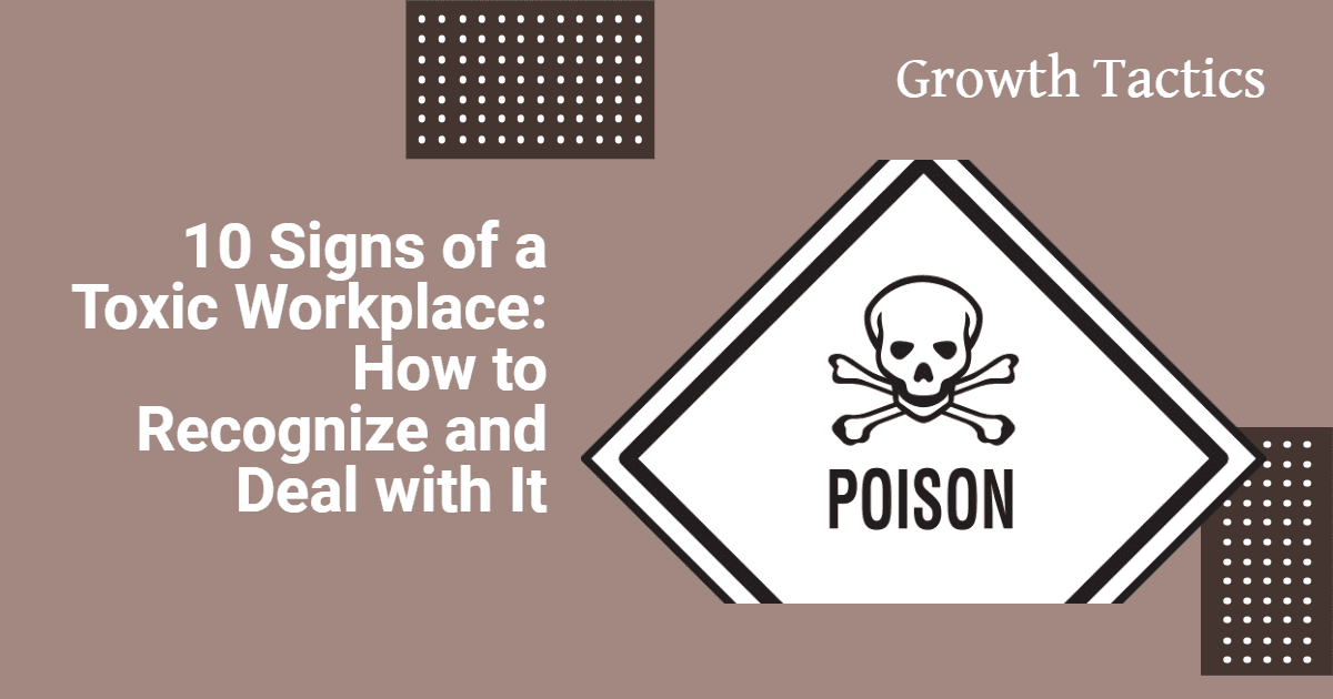10 Signs of a Toxic Workplace: How to Recognize and Deal with It
