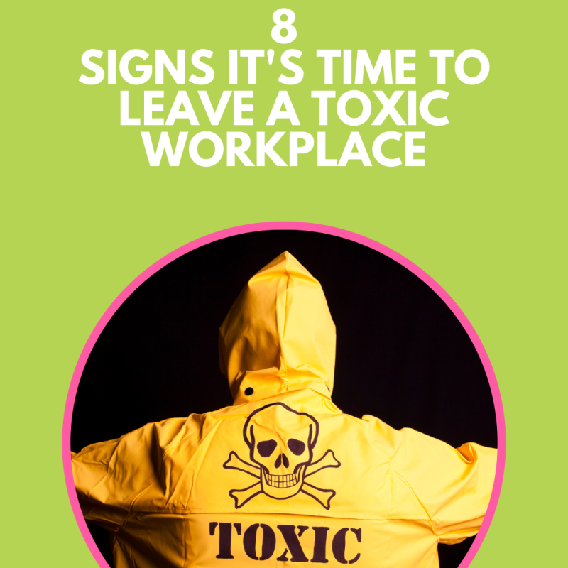 8 Signs It's Time to Leave a Toxic Workplace